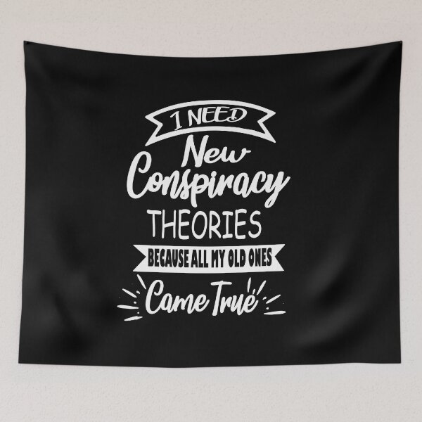Item preview,   I NEED NEW CONSPIRACY THEORIES  designed and sold by RetroFrame.