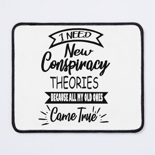 Item preview,   I NEED NEW CONSPIRACY THEORIES  designed and sold by RetroFrame.