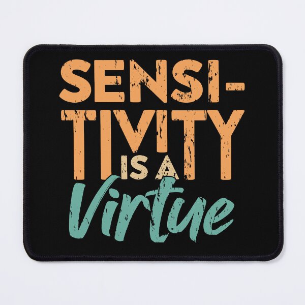 Item preview, Sensitivity is a Virtue designed and sold by NiceTees2021.