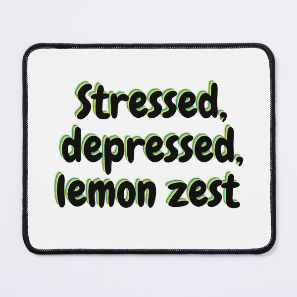 Item preview, stressed,depressed,lemon zest  designed and sold by JustOtherStuff.