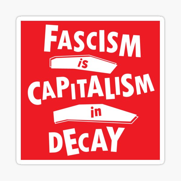 Fascism is Capitalism in Decay Sticker