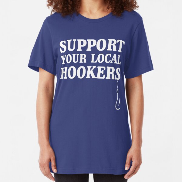 Support your local hookers (Fishermen) Slim Fit T-Shirt