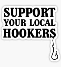 Support your local hookers (Fishermen) Sticker