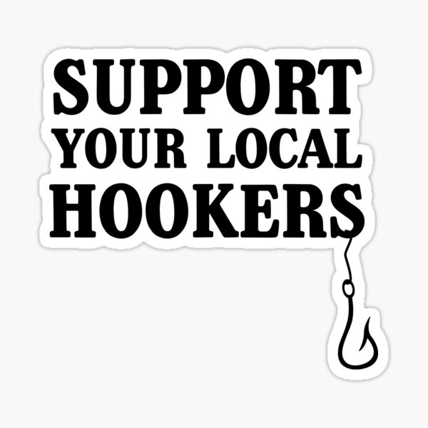 Support your local hookers (Fishermen) Sticker