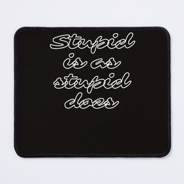 Item preview, Forrest Gump Stupid is as stupid does designed and sold by KyleNesas.