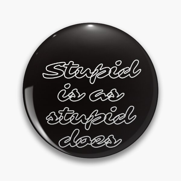 Item preview, Forrest Gump Stupid is as stupid does designed and sold by KyleNesas.