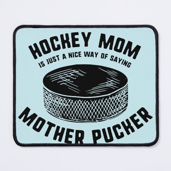 Item preview, Hockey Mom Mother Pucker designed and sold by FanSportsSpot.