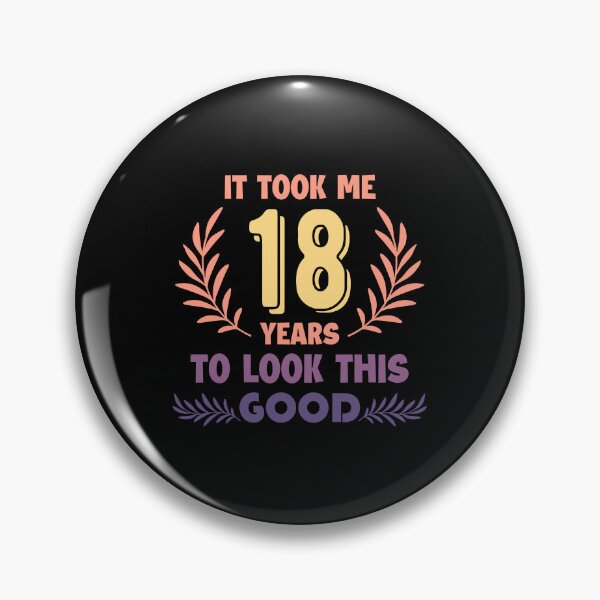 Item preview, It took me 18 years to look this good - 18th Royal Birthday gift designed and sold by The-Meraki-Man.
