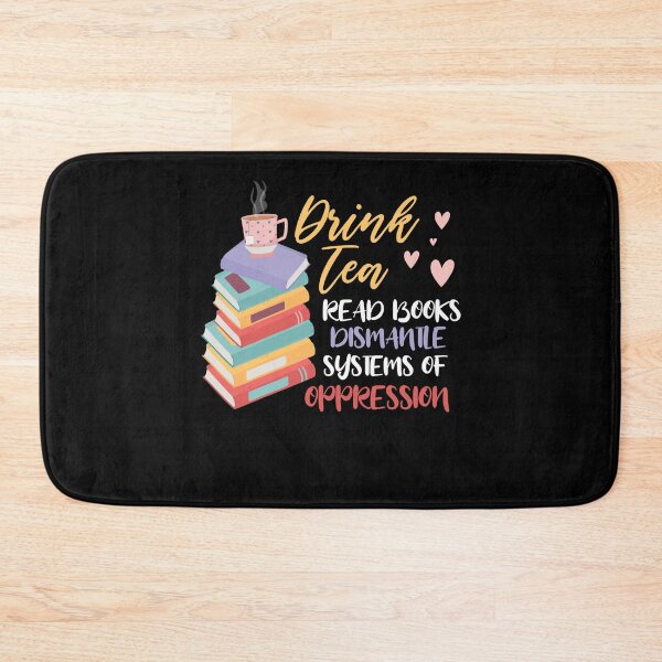 Item preview, Drink Tea Read Books Dismantle Systems Of Oppression designed and sold by Dressed For  Duty.