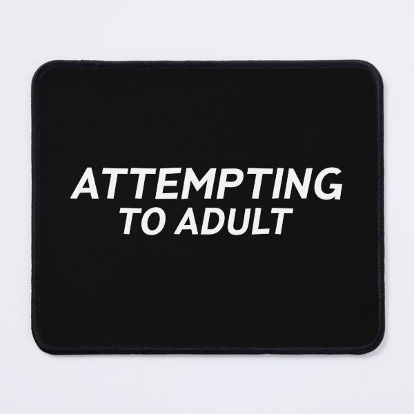 Item preview, Attempting To Adult Funny Quote Millennial Humor designed and sold by sillyquestions.