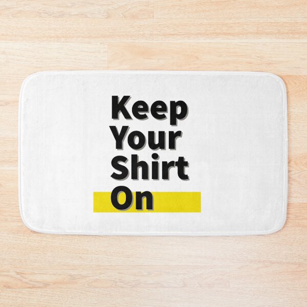 Item preview, Keep Your Shirt On designed and sold by jamcaYT.