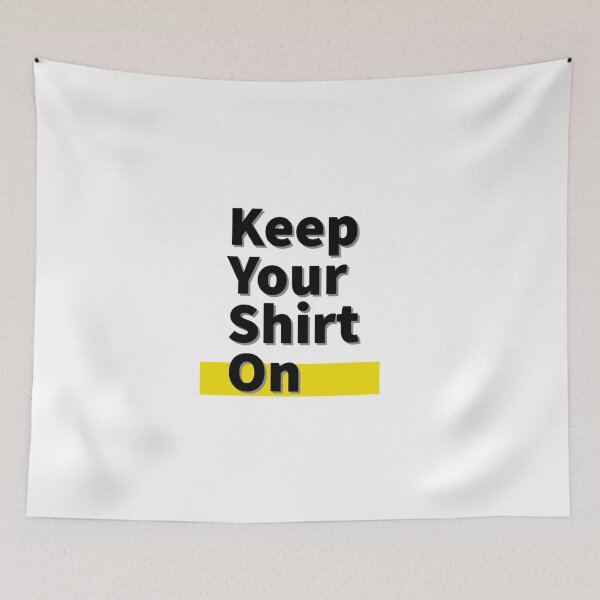 Item preview, Keep Your Shirt On designed and sold by jamcaYT.
