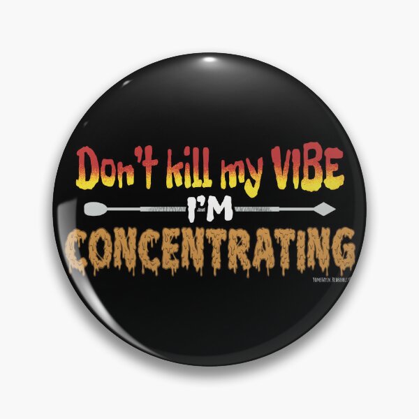 Item preview, Dont kill my vibe im concentrating  designed and sold by YomeHayin.