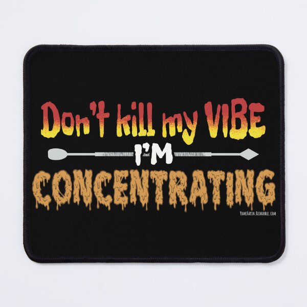 Item preview, Dont kill my vibe im concentrating  designed and sold by YomeHayin.