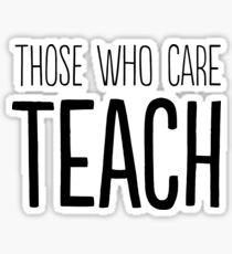 Those who care teach Sticker