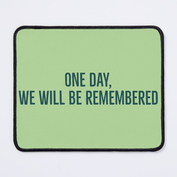 Item preview, One day, we will be remembed! - Long Live designed and sold by Laura_S _13.