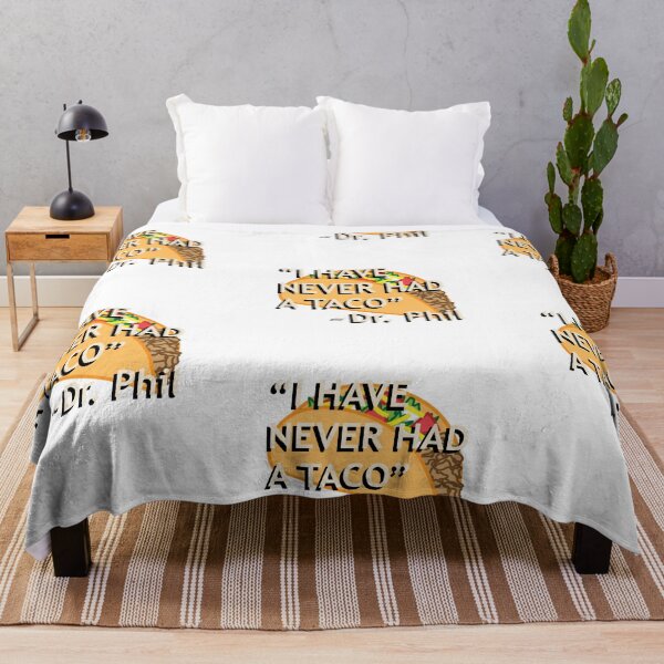 Item preview, Dr. Phil "I have never had a taco" quote designed and sold by Gotham Designs Studio.