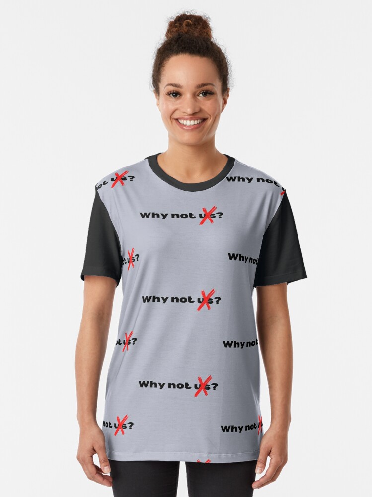 Why not us Bengals | Graphic T-Shirt