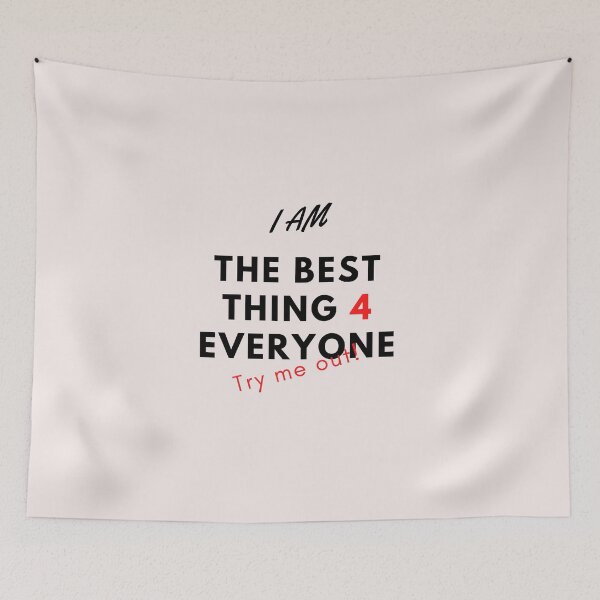 Item preview, I am the best thing 4 everyone try me out designed and sold by BeFaCtO.