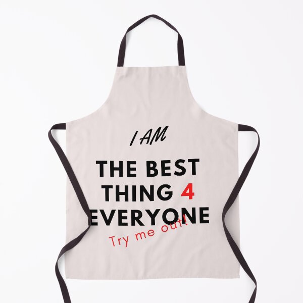 Item preview, I am the best thing 4 everyone try me out designed and sold by BeFaCtO.