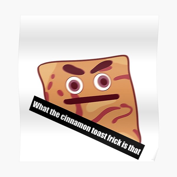 "Cinnamon Toast Meme" Poster for Sale by Chillenpenguin Redbubble