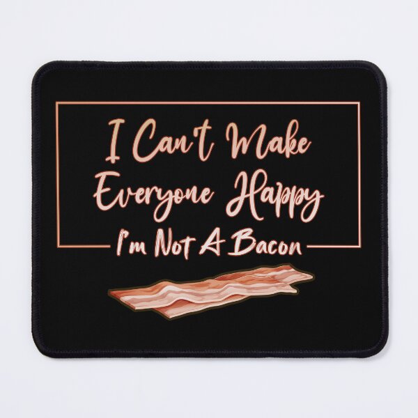 Item preview, I Can't Make Everyone Happy I'm Not a Bacon Lover Gift, Sarcastic designed and sold by Magik-Art.