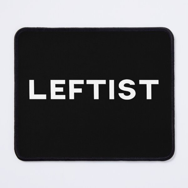 Item preview, Leftist Left Wing Politics Leftist Quote Socialism Leftist Slogan designed and sold by sillyquestions.