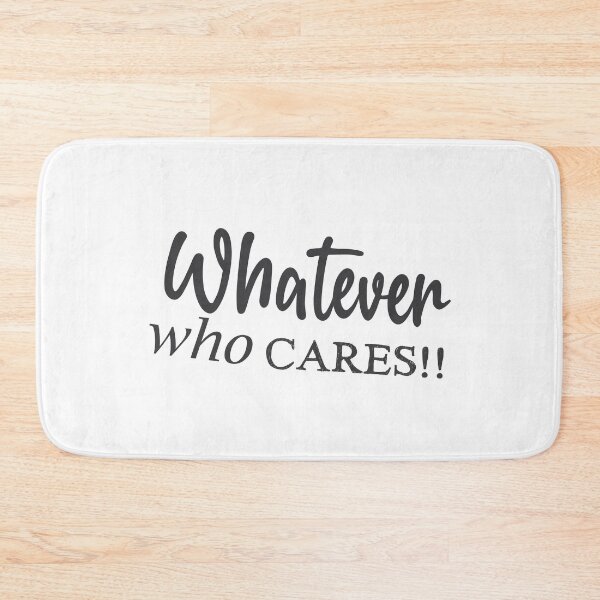 Item preview, whatever who cares designed and sold by MehdiRA.