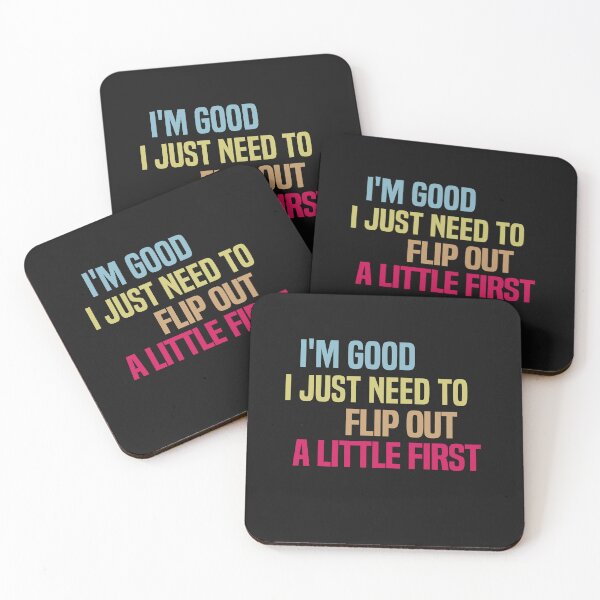 Item preview, I'm Good I Just Need To Flip Out A Little First designed and sold by melshirt-shop.