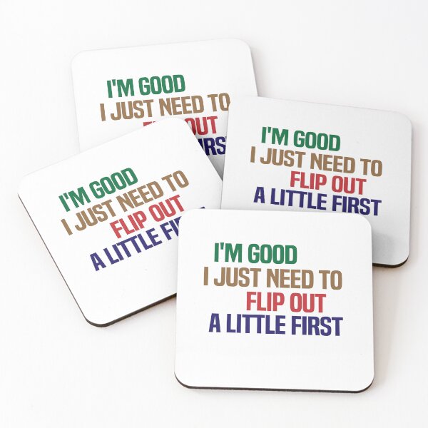 Item preview, I'm Good I Just Need To Flip Out A Little First designed and sold by melshirt-shop.