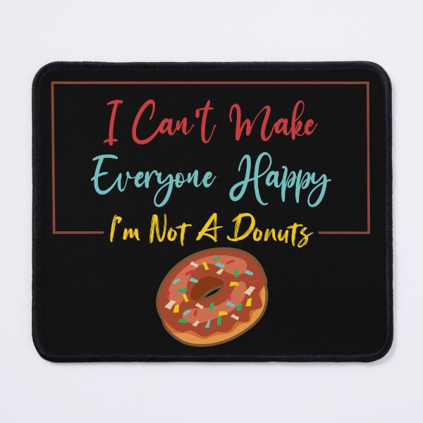 Item preview, I Can't Make Everyone Happy I'm Not a Donuts Lover Gift Sarcastic designed and sold by Magik-Art.