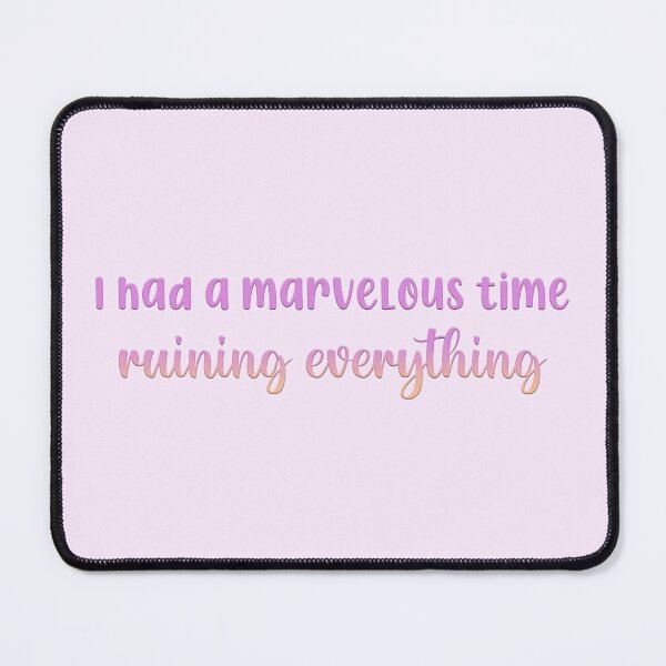Item preview, I Had A Marvelous Time Ruining Everything Taylor Swift designed and sold by Mint-Rose.