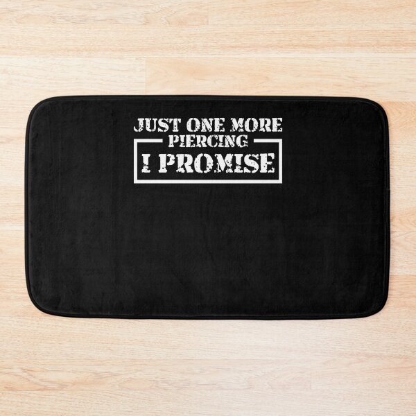 Item preview, Just One More Piercing I Promise Funny Piercer Piercings designed and sold by Dressed For  Duty.