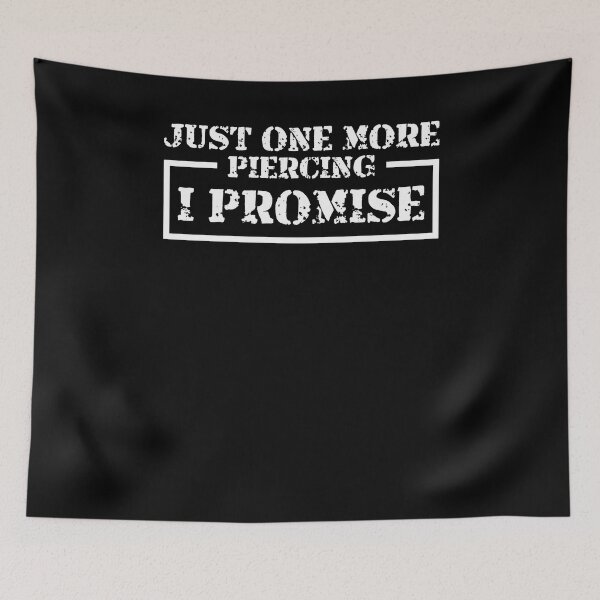 Item preview, Just One More Piercing I Promise Funny Piercer Piercings designed and sold by Dressed For  Duty.