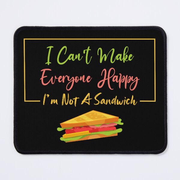 Item preview, I Can't Make Everyone Happy I'm Not a Sandwich Lover Gift, Sarcastic designed and sold by Magik-Art.