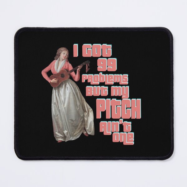 Item preview, I got 99 Problems but my pitch ain’t one designed and sold by BetelgeuseX3.
