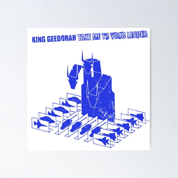 Take Me To Your Leader | King Geedorah
