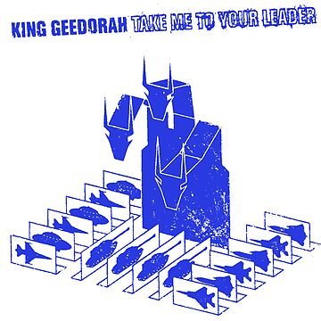 king geedorah take me to your leader (blue)