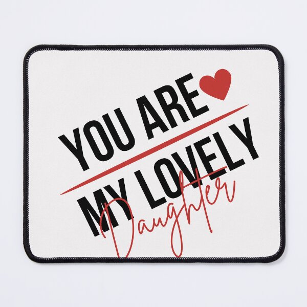 Item preview, You are My Lovely daughter,for her designed and sold by behappysiempre.
