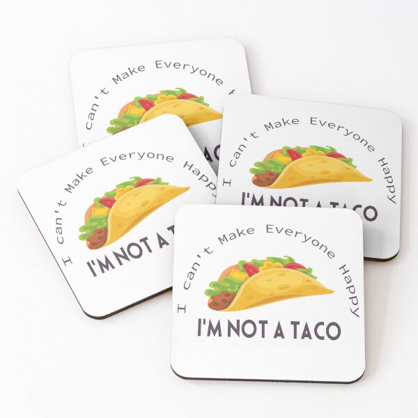 Item preview, Copy of Funny Taco, I can't Make Everyone Happy I'm Not a Taco Cute I'm Not A Taco  designed and sold by STORHAMIDO.