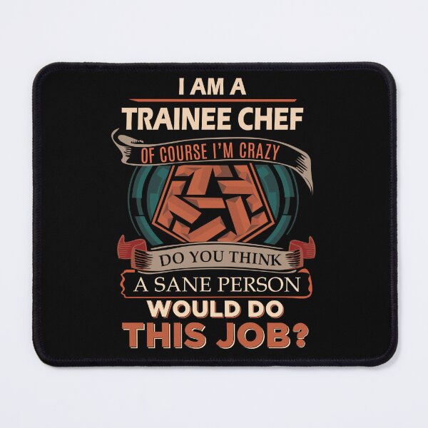 Item preview, Trainee Chef T Shirt - Sane Person Job Gift Item Tee designed and sold by vonnie38uo.