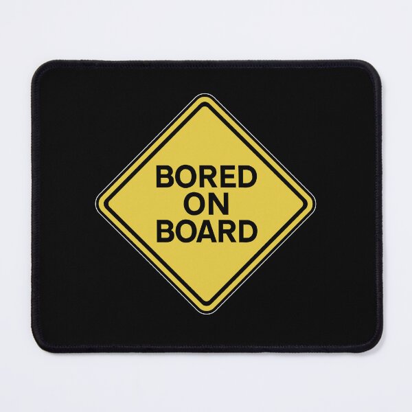 Item preview, Bored on Board Sign designed and sold by twHistory.