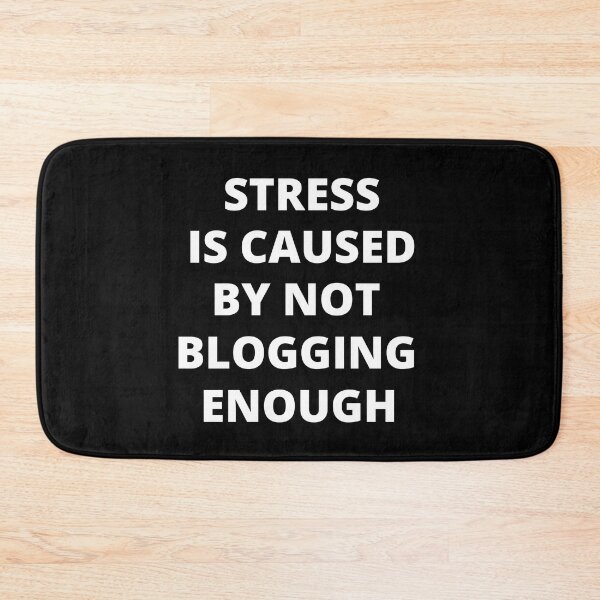 Item preview, Stress Is Caused By Not Blogging Enough designed and sold by Crafty-Mornings.