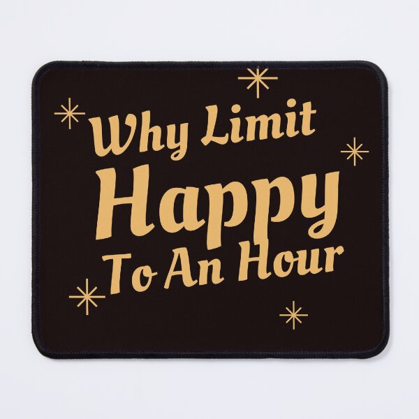 Item preview, Why Limit Happy To An Hour.  designed and sold by SusySell.