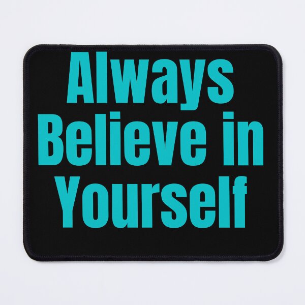 Item preview, Always Believe in Yourself designed and sold by Peter Stawicki.