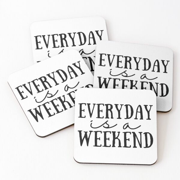 Item preview, Everyday Is A Weekend designed and sold by SweetAndSpice.