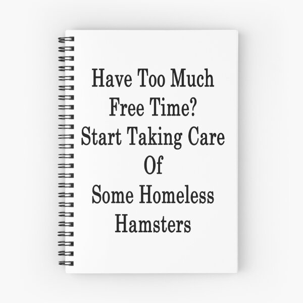 Item preview, Have Too Much Free Time? Start Taking Care Of Some Homeless Hamsters designed and sold by supernova23.