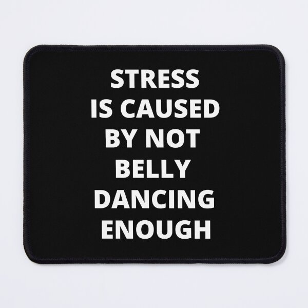 Item preview, Stress Is Caused By Not Belly Dancing Enough designed and sold by Crafty-Mornings.