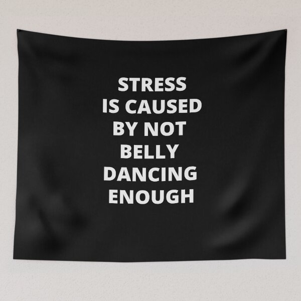Item preview, Stress Is Caused By Not Belly Dancing Enough designed and sold by Crafty-Mornings.