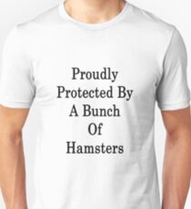 Proudly Protected By A Bunch Of Hamsters Unisex T-Shirt